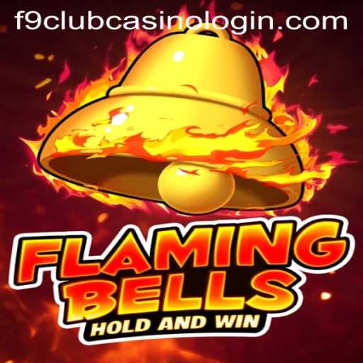 Flaming Bells: Ignite Your Gaming Experience at F9 Club Casino