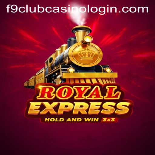 Royalexpress: A Thrilling Journey in the World of F9 Club Casino